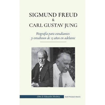 Sigmund Freud y Carl Gustav Jung - Biografía para estudiantes y estudiosos de 13 años en adelante - (Libro de Educación Histórica) (Paperback)