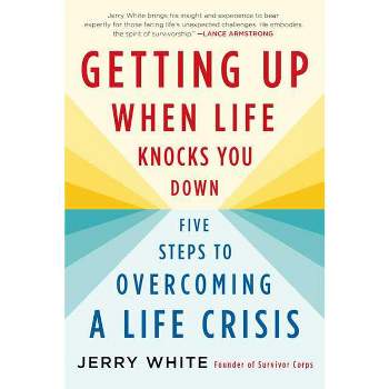 Getting Up When Life Knocks You Down - by  Jerry White (Paperback)