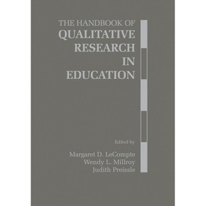 The Handbook of Qualitative Research in Education - by  Margaret Diane LeCompte & Wendy L Millroy & Judith Preissle (Hardcover) - 1 of 1