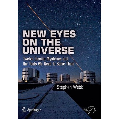 New Eyes on the Universe - by  Stephen Webb (Paperback)