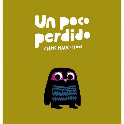 Un Poco Perdido - by  Chris Haughton (Hardcover)