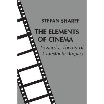 The Elements of Cinema - by  Stefan Sharff (Paperback)