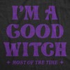 Womens I'm A Good Witch Most Of The Time Funny Halloween Sarcastic Naughty Graphic Tee - Crazy Dog Women's T Shirt - 2 of 4