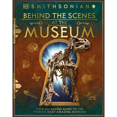 Behind the Scenes at the Museum - by  DK (Hardcover)