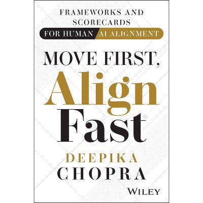 Move First, Align Fast - by  Deepika Chopra (Hardcover)