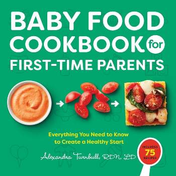 Baby Food Cookbook for First-Time Parents - by  Alexandra Turnbull (Paperback)