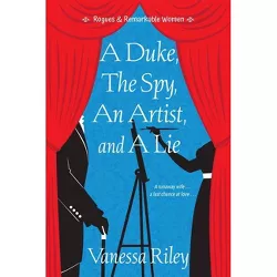 A Duke, the Spy, an Artist, and a Lie - (Rogues and Remarkable Women) by  Vanessa Riley (Paperback)