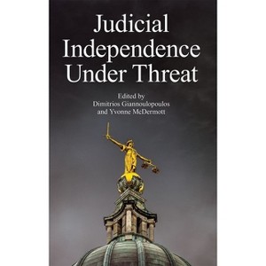 Judicial Independence Under Threat - (Proceedings of the British Academy) by  Dimitrios Giannoulopoulos & Yvonne McDermott (Hardcover) - 1 of 1