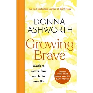 Growing Brave - by  Donna Ashworth (Hardcover) - 1 of 1
