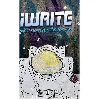 I Write Short Stories by Kids for Kids Vol. 11 - (Hardcover)