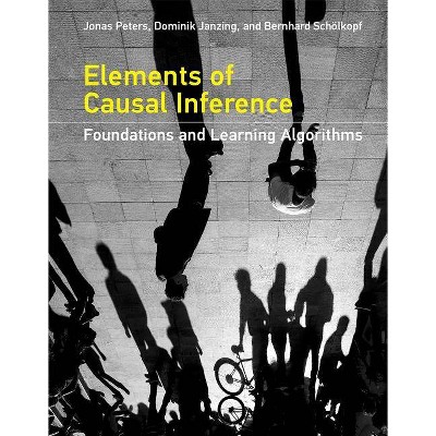 Elements of Causal Inference - (Adaptive Computation and Machine Learning) by  Jonas Peters & Dominik Janzing & Bernhard Scholkopf (Hardcover)