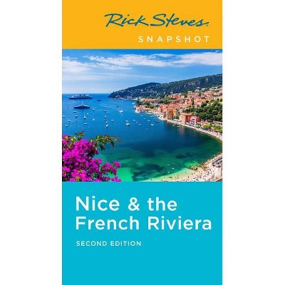 Rick Steves Snapshot Nice & the French Riviera - 2nd Edition by  Rick Steves & Steve Smith (Paperback)