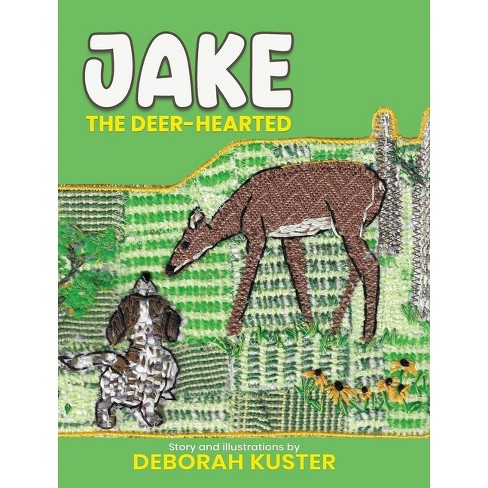 Jake The Deer-hearted - By Deborah Kuster (hardcover) : Target