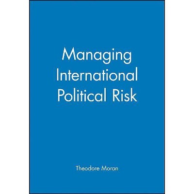 Managing International Political Risk - (Blackwell Series in Business) by  Theodore Moran (Paperback)