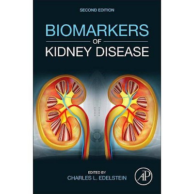 Biomarkers of Kidney Disease - 2nd Edition by  Charles L Edelstein (Hardcover)