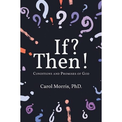 If? Then! - by  Carol Morris (Paperback)