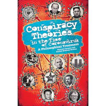 Conspiracy Theories in the Time of Coronavirus: A Philosophical Treatment - by  Rachel Robison-Greene & Richard Greene (Paperback)