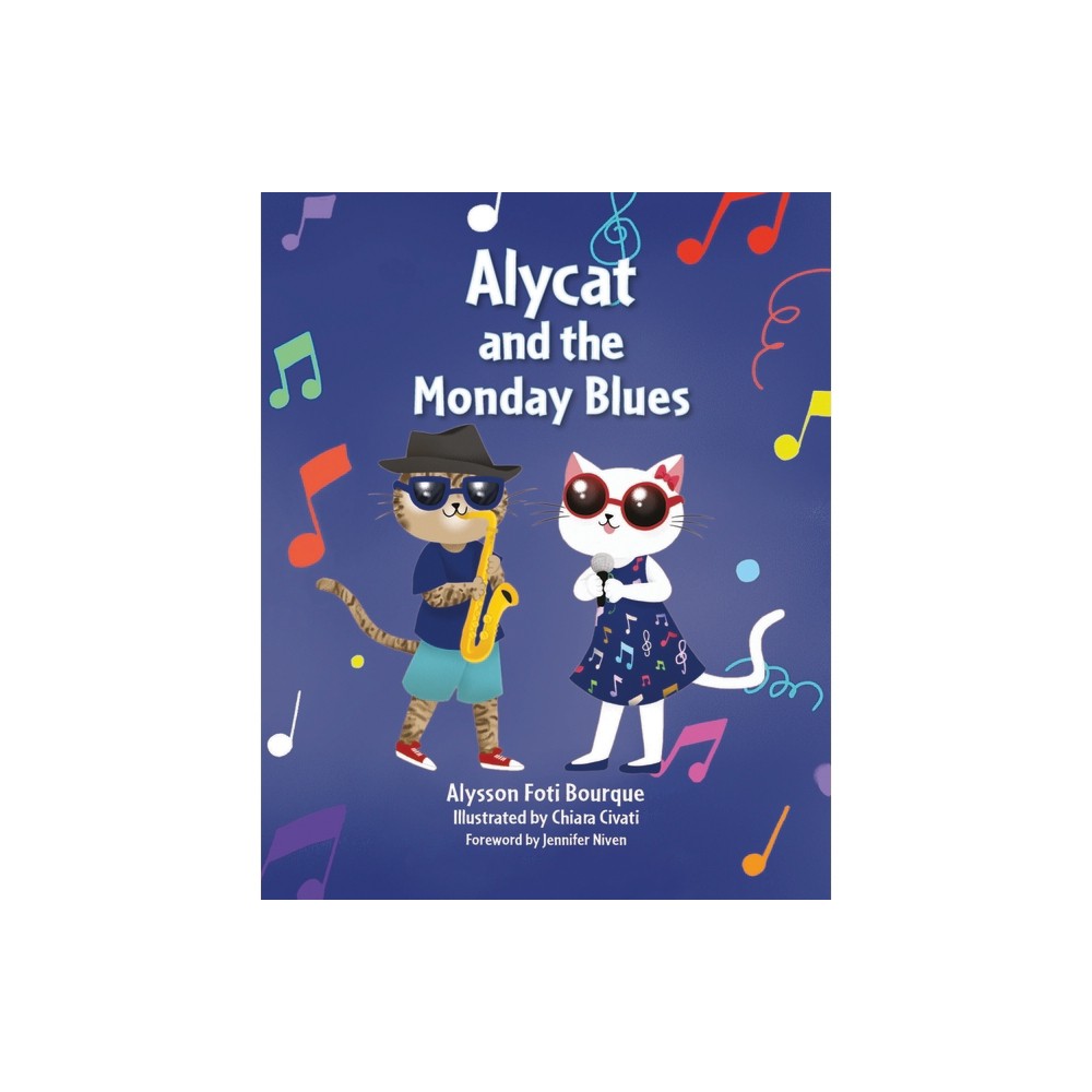 Alycat and the Monday Blues - (The Alycat) by Alysson Foti Bourque (Hardcover)