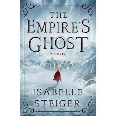 The Empire's Ghost - (Paths of Lantistyne) by  Isabelle Steiger (Hardcover)