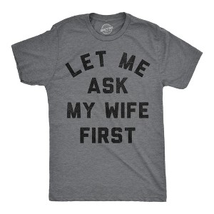 Mens Funny T Shirts Let Me Ask My Wife First Sarcastic Married Graphic Novelty Tee For Men - Crazy Dog Men's T Shirt - 1 of 4