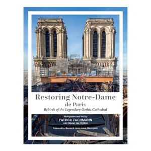 Restoring Notre-Dame de Paris - by  Patrick Zachmann & Olivier de Chalus (Hardcover) - 1 of 1