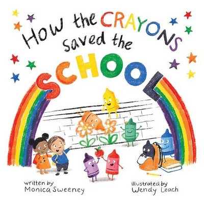 How the Crayons Saved the School, 4 - by  Monica Sweeney (Hardcover)