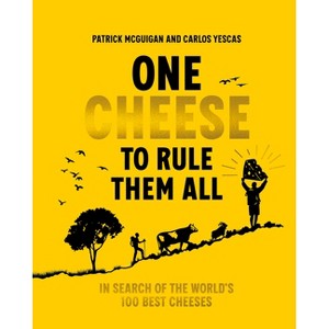 One Cheese to Rule Them All - by  Patrick McGuigan & Carlos Yescas (Hardcover) - 1 of 1