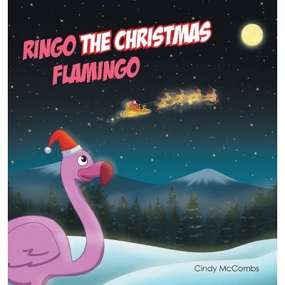 Ringo the Christmas Flamingo - by  Cindy McCombs (Paperback)