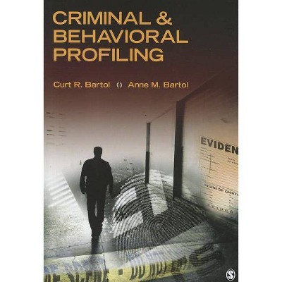 Criminal & Behavioral Profiling - by  Curtis R Bartol & Anne M Bartol (Paperback)