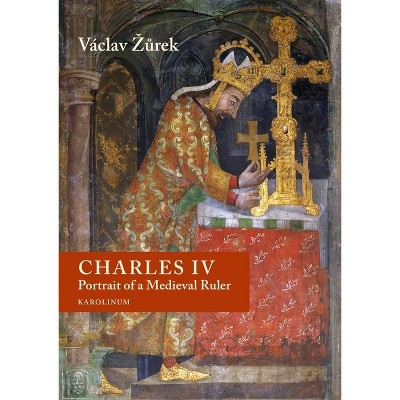 Charles IV - by  Václav Zurek (Paperback)
