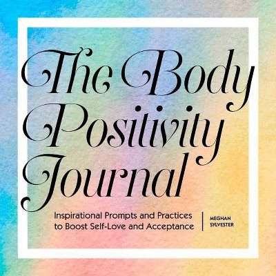 The Body Positivity Journal - by  Meghan Sylvester (Paperback)