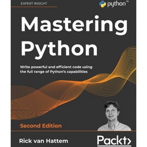Mastering Python - Second Edition - 2nd Edition by  Rick Van Hattem (Paperback) - 1 of 1