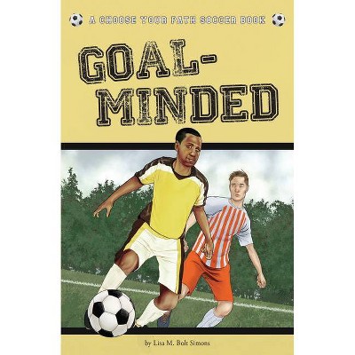 Goal-Minded - (Choose to Win) by  Lisa M Bolt Simons (Paperback)