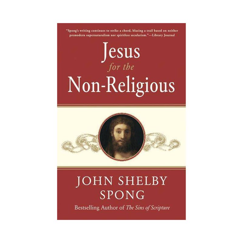 Jesus for the Non-Religious - by  John Shelby Spong (Paperback), 1 of 2