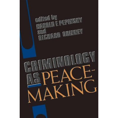 Criminology as Peacemaking - by  Harold E Pepinsky & Richard Quinney (Paperback)