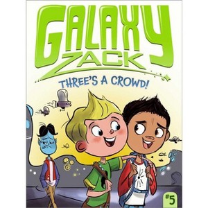 Three's a Crowd! - (Galaxy Zack) by Ray O'Ryan - 1 of 1
