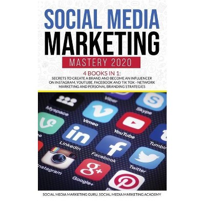 Social Media Marketing Mastery 2020 4 Books in 1 - by  Social Media Marketing Guru & Social Media Marketing Academy (Hardcover)