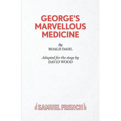 George's Marvellous Medicine - by  Roald Dahl & David Wood (Paperback)