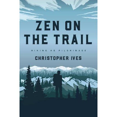 Zen on the Trail - by  Christopher Ives (Paperback)