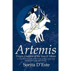 Artemis - Virgin Goddess of the Sun & Moon (1st edition) - by  Sorita D'Este (Paperback) - 1 of 1