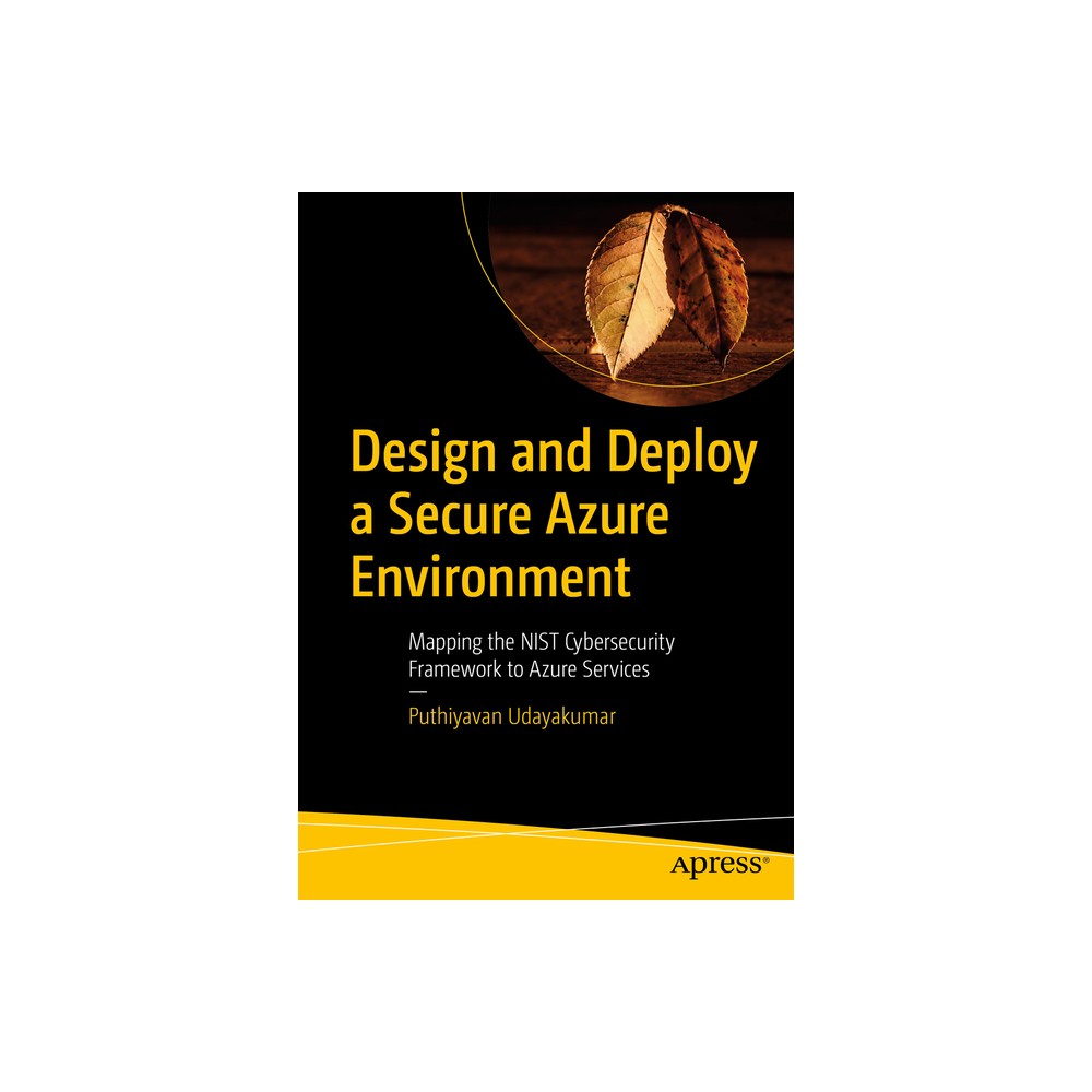 Design and Deploy a Secure Azure Environment - by Puthiyavan Udayakumar (Paperback)