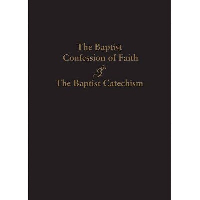 1689 Baptist Confession of Faith & the Baptist Catechism - (Paperback)