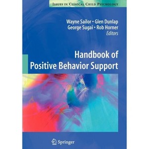 Handbook of Positive Behavior Support - (Issues in Clinical Child Psychology) by  Wayne Sailor & Glen Dunlap & George Sugai & Rob Horner (Paperback) - 1 of 1