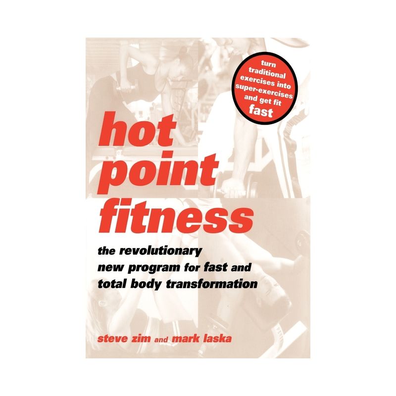 Hot Point Fitness - (Revolutionary New Program for Fast and Total Body Transforma) by  Steve Zim & Mark Laska (Paperback), 1 of 2