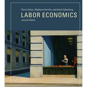 Labor Economics, Second Edition - 2nd Edition by  Pierre Cahuc & Stephane Carcillo & Andre Zylberberg (Hardcover) - 1 of 1