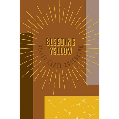 Bleeding Yellow - by  Kelsey Grace (Paperback)