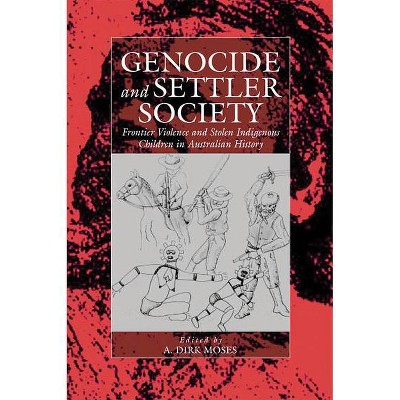 Genocide and Settler Society - (War and Genocide) by  A Dirk Moses (Paperback)