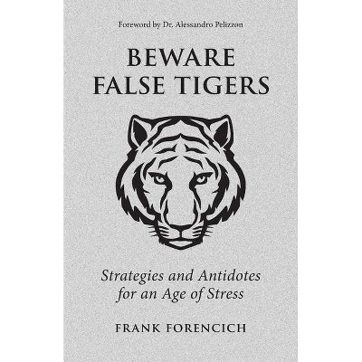 Beware False Tigers - by  Frank Forencich (Paperback)