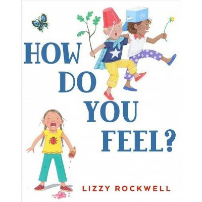 How Do You Feel? - by  Lizzy Rockwell (Hardcover)