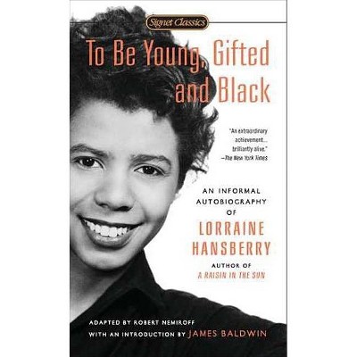 To Be Young, Gifted and Black - (Signet Classics) by  Lorraine Hansberry (Paperback)